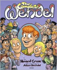 The Complete Wendel - Howard Cruse, Alison Bechdel