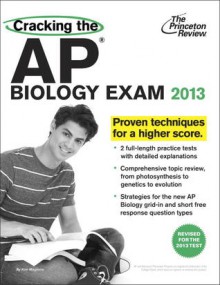 Cracking the AP Biology Exam, 2013 Edition (Revised) - Princeton Review