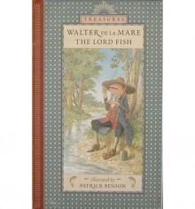 The Lord Fish (Candlewick Treasures) - Walter de la Mare, Patrick Benson