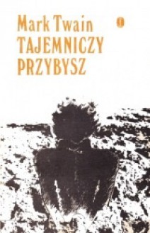 Tajemniczy przybysz - Mark Twain