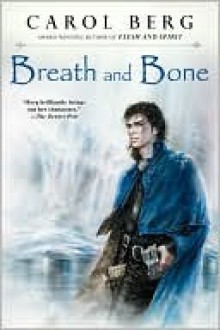 Breath and Bone - Carol Berg