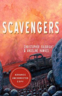 Scavengers - Christopher Fulbright, Angeline Hawkes