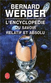 L'Encyclopédie du savoir relatif et absolu - Bernard Werber