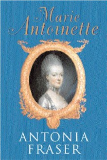 Marie Antoinette - Antonia Fraser