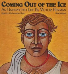 Coming Out of the Ice: An Unexpected Life - Victor Herman, Christopher Hurt