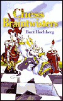 Chess Braintwisters - Burt Hochberg