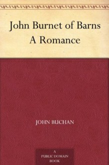 John Burnet of Barns A Romance - John Buchan