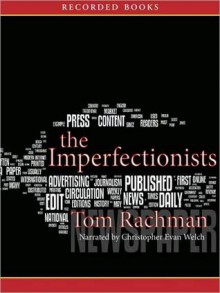 The Imperfectionists (MP3 Book) - Tom Rachman, Christopher Welch