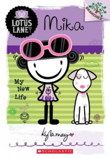 Lotus Lane #4: Mika: My New Life (A Branches Book) - Kyla May