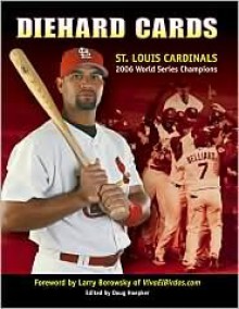 Diehard Cards: St. Louis Cardinals 2006 World Series Champions - Sports Publishing Inc, Doug Hoepker, Larry Borowsky