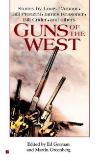 Guns of the West - Various, Louis L'Amour, Judy Alter, Gary Lovisi, Wendi Lee, Marcus Pelegrimas, Tracy Knight, Russell Davis, Marthayn Pelegrimas, Tom Piccirilli, James Reasoner, Bill Pronzini, Gary Phillips, Kristine Kathryn Rusch, Bill Crider, L.J. Washburn, R.C. House, Ronald Scott Adki