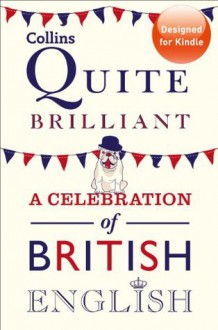 Collins Quite Brilliant: A celebration of British English - Collins