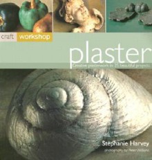 Craft Workshop: Plaster - Stephanie Harvey