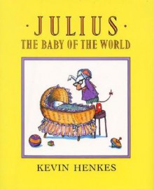 Julius, the Baby of the World - Kevin Henkes