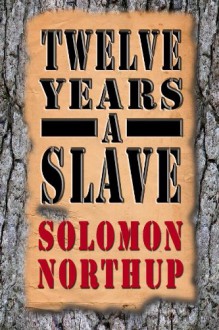 Twelve Years a Slave - Solomon Northup