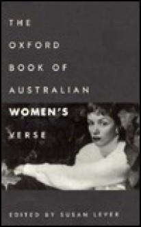 The Oxford Book of Australian Women's Verse - Susan Lever