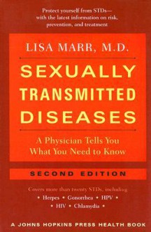 Sexually Transmitted Diseases: A Physician Tells You What You Need to Know - Lisa Marr