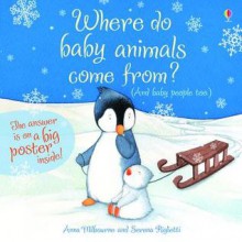 Where Do Baby Animals Come From? (And baby people too.) - Anna Milbourne, Serena Riglietti