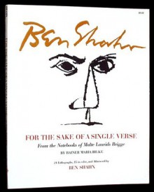 For the Sake of a Single Verse ...: From the Notebooks of Malte Laurids Brigge - Ben Shahn, Rainer Maria Rilke