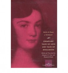Exemplary Tales of Love and Tales of Disillusion - María Zayas y Sotomayor, Margaret R. Greer, Elizabeth Rhodes