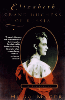 Elizabeth: Grand Duchess of Russia - Hugo Mager