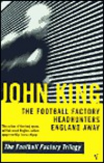 The Football Factory Trilogy - John King