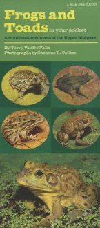 Frogs and Toads in Your Pocket: A Guide to Amphibians of the Upper Midwest - Terry VanDeWalle, Suzanne L. Collins