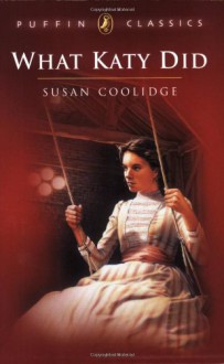 What Katy Did (Puffin Classics) - Susan Coolidge