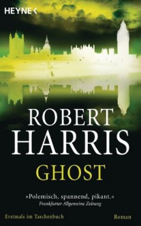 Ghost: Roman (German Edition) - Robert Harris, Wolfgang Müller