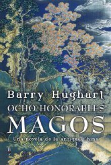 Ocho honorables magos - Barry Hughart, Carlos Gardini