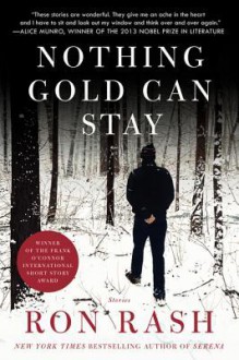 Nothing Gold Can Stay: Stories - Ron Rash