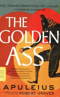 The Golden Ass: The Transformations of Lucius - Apuleius, Robert Graves