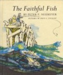 The Faithful Fish - Peter F. Neumeyer, Arvis Stewart, Goscilo