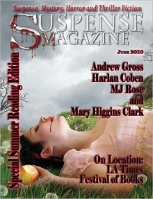 Suspense Magazine June 2010 - Andrew Gross, Mary Higgins Clark, Gregg Olsen, Harlan Coben, Donald Allen Kirch, Starr Gardinier Reina, John Raab, K. Raven Rosier, M.J. Rose