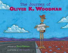 The Journey of Oliver K. Woodman - Darcy Pattison, Joe Cepeda