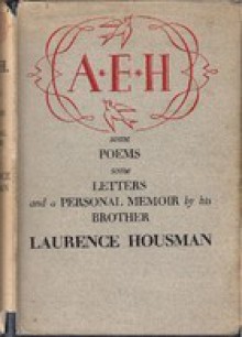 My Brother, A. E. Housman: Personal Recollections - Laurence Housman