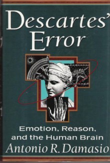 Descartes' Error - Antonio R. Damasio