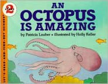 An Octopus Is Amazing - Patricia Lauber, Holly Keller