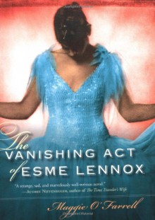 The Vanishing Act of Esme Lennox - Maggie O'Farrell