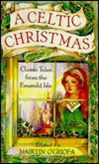 A Celtic Christmas: Classic Tales from the Emerald Isle - Mairtin O'Griofa