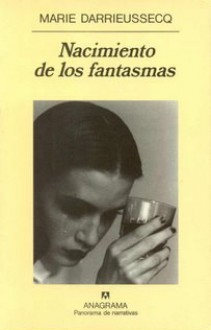 Nacimiento de los fantasmas - Marie Darrieussecq, María Teresa Gallego Urrutia