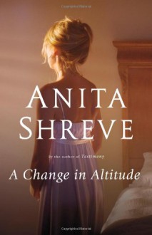 A Change in Altitude: A Novel - Anita Shreve