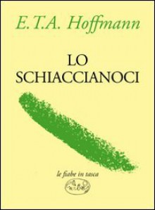 Lo schiaccianoci - Ernst T. Hoffmann