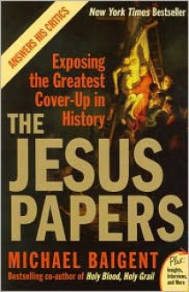 The Jesus Papers - Michael Baigent