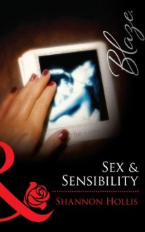 Sex & Sensibility (Mills & Boon Blaze) - Shannon Hollis