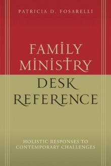 Family Ministry Desk Reference - Patricia D. Fosarelli