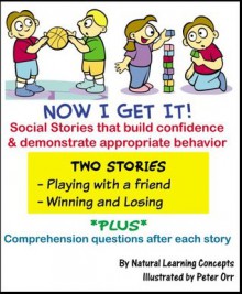 Social Story - Playing with a Friend and Winning & Losing (Now I Get it! Social Stories) - Natural Learning Concepts, Peter Orr