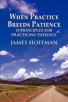 When Practice Breeds Patience: 15 Principles for Practicing Patience - James Hoffman