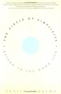 The Circle of Simplicity: Return to the Good Life - Cecile Andrews