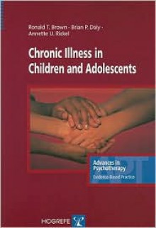 Chronic Illness in Children and Adolescents - Ronald T. Brown, Annette U. Rickel